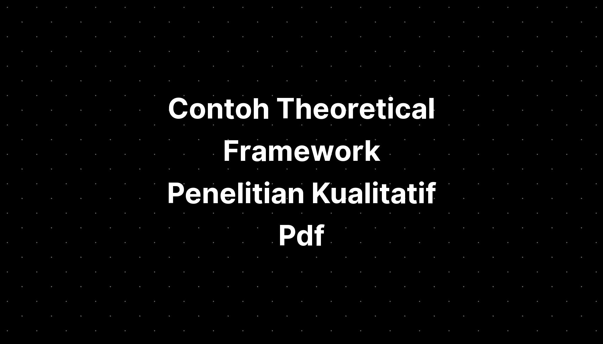 Contoh Theoretical Framework Penelitian Kualitatif Pdf Imagesee